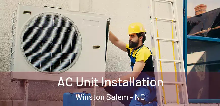 AC Unit Installation Winston Salem - NC