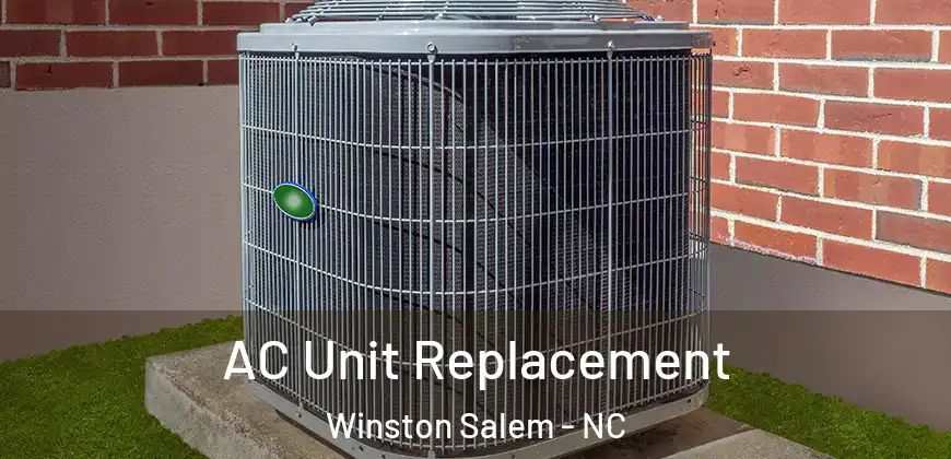  AC Unit Replacement Winston Salem - NC