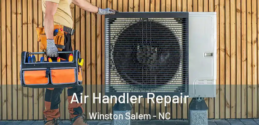Air Handler Repair Winston Salem - NC