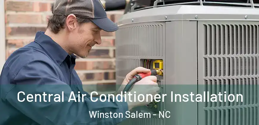 Central Air Conditioner Installation Winston Salem - NC