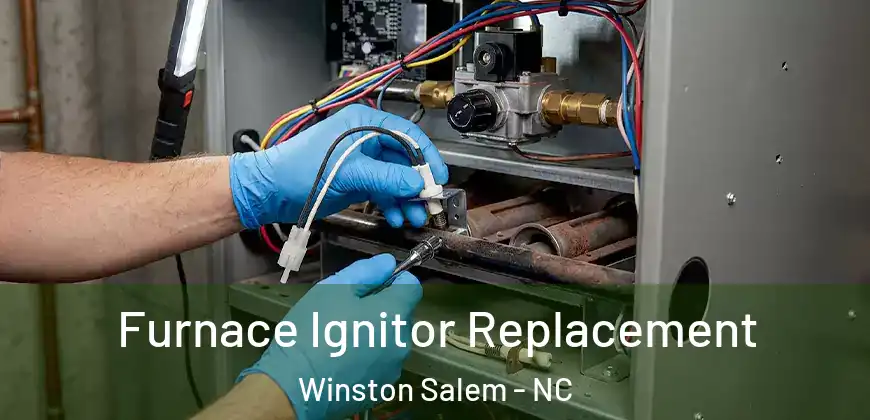 Furnace Ignitor Replacement Winston Salem - NC