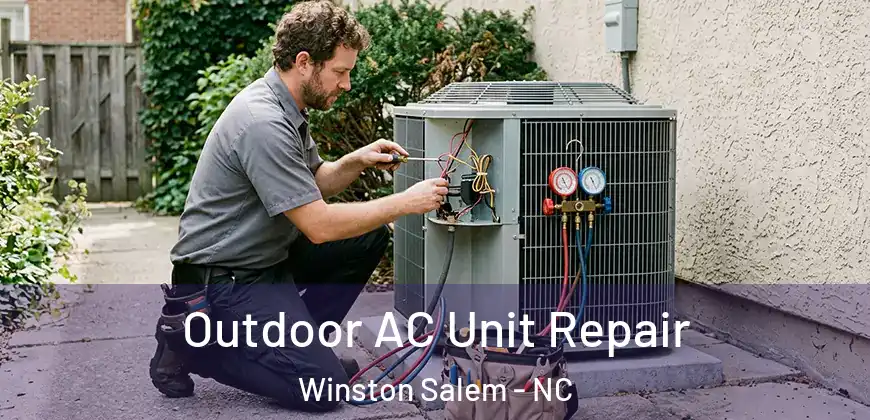 Outdoor AC Unit Repair Winston Salem - NC